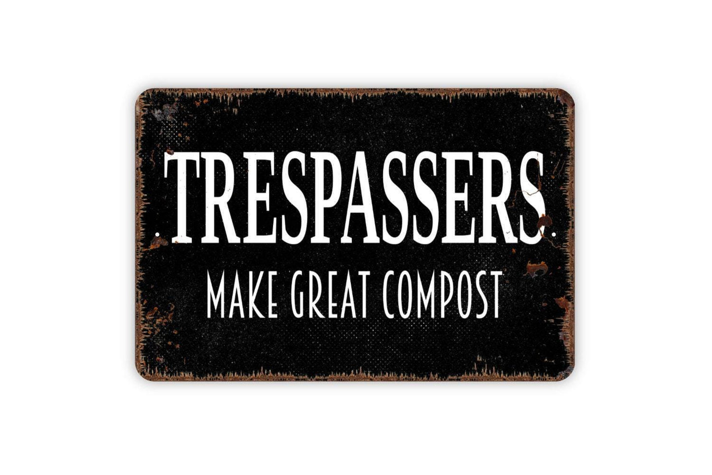 Trespassers Make Great Compost Sign | Funny Garden Sign | Yard Security Sign | Farmhouse Outdoor Decor | Backyard Warning Wall Art