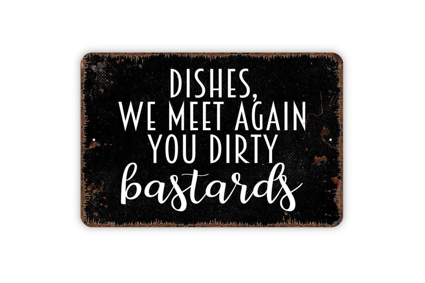 Dishes We Meet Again You Dirty Bastards Sign - Funny Kitchen Metal Wall Art - Indoor or Outdoor
