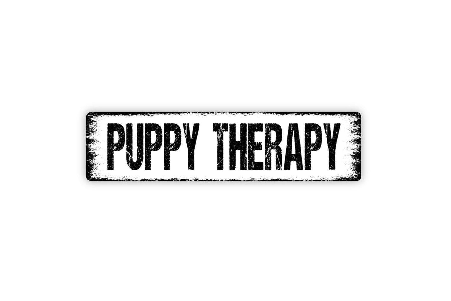 Puppy Therapy Sign - Dog Doggie Doggy Pup Vinyl Sticker Or Street Metal Sign or Door Name Plate Plaque
