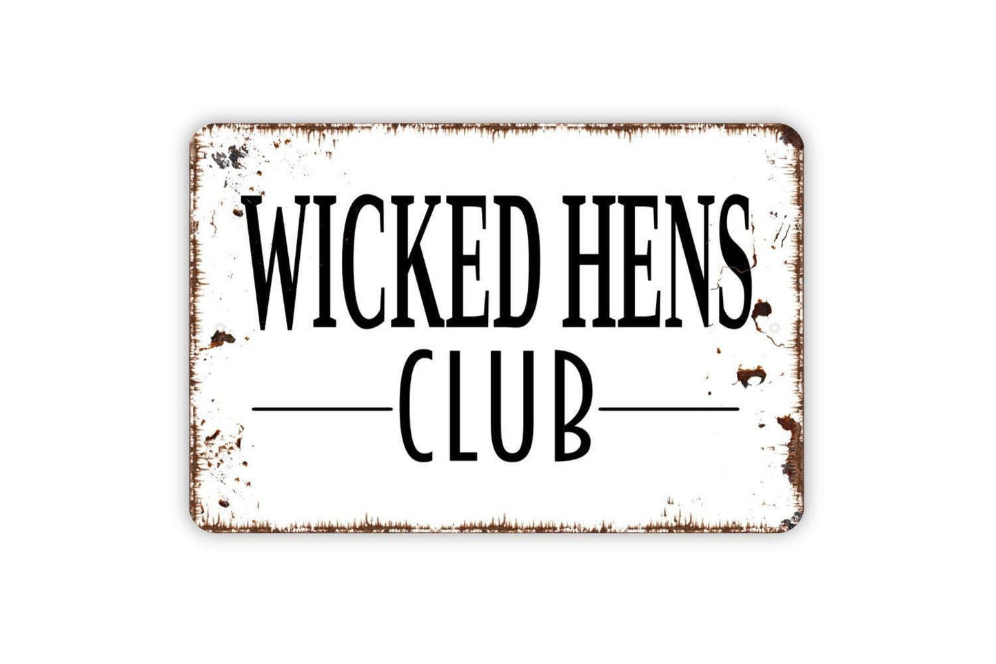 Wicked Hens Club Sign - Funny Chicken Coop Metal Indoor or Outdoor Wall Art