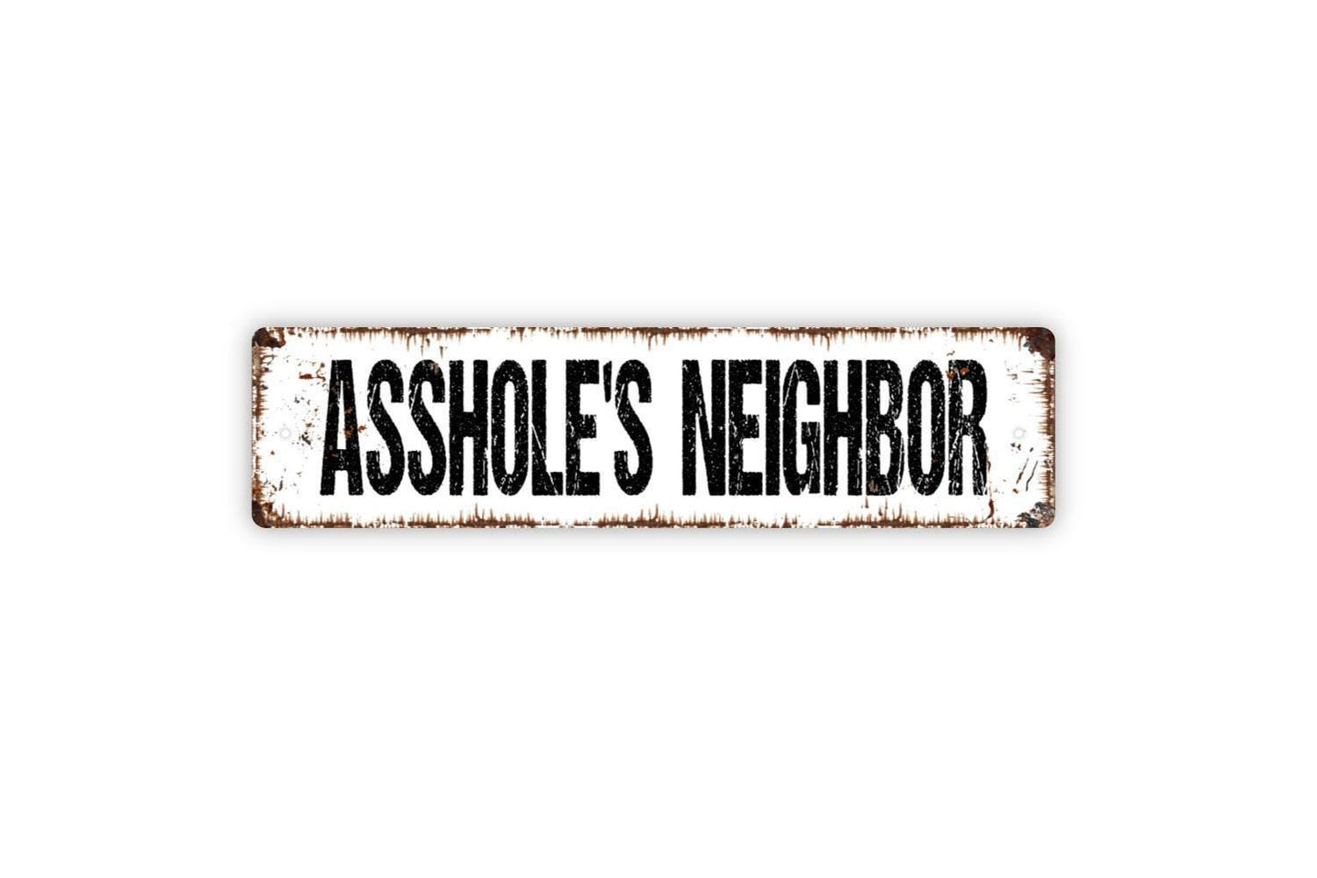 Asshole's Neighbor Sign - Funny Humor Neighborhood Neighborly Vinyl Sticker Or Metal Street Sign or Door Name Plate Plaque
