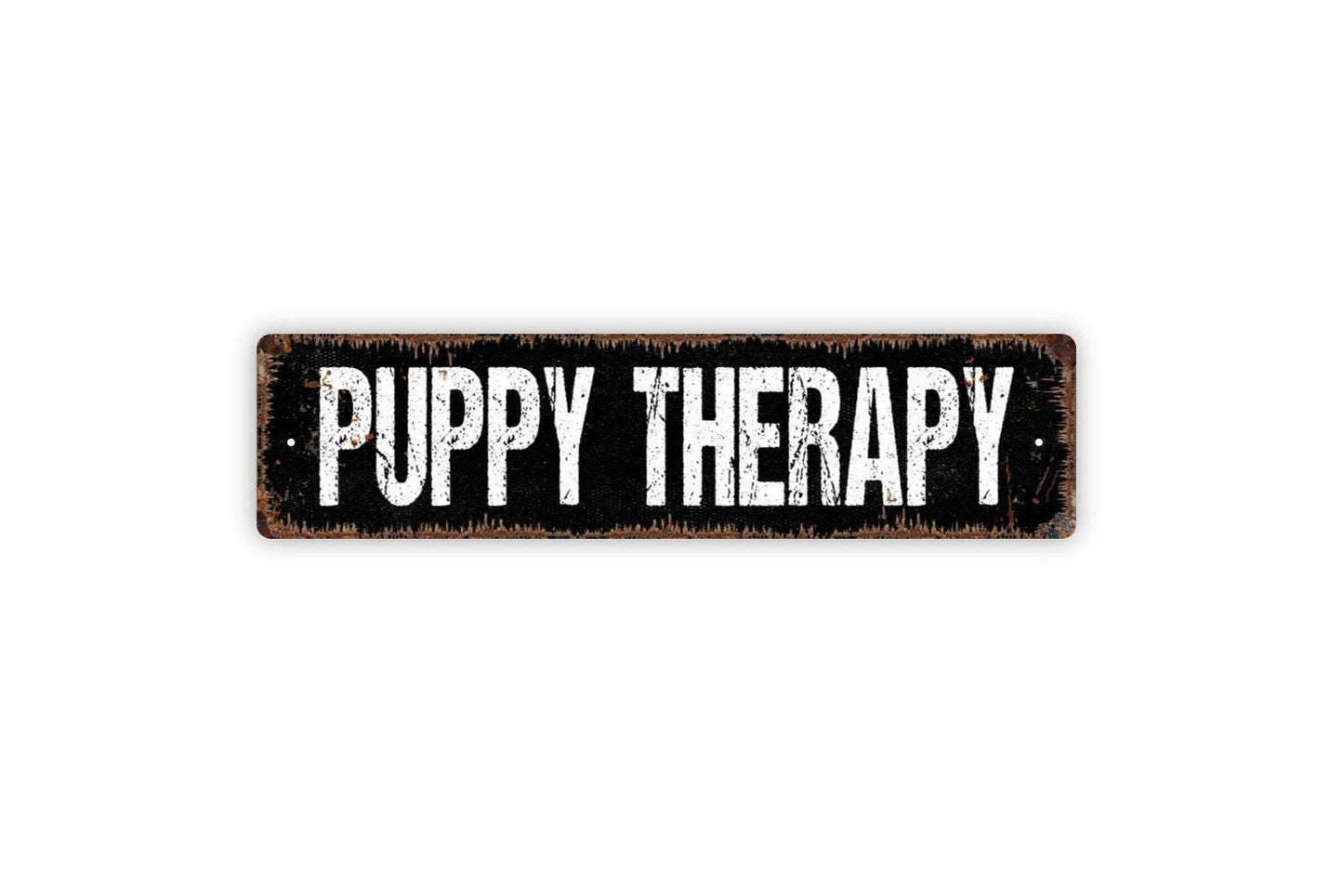 Puppy Therapy Sign - Dog Doggie Doggy Pup Vinyl Sticker Or Street Metal Sign or Door Name Plate Plaque