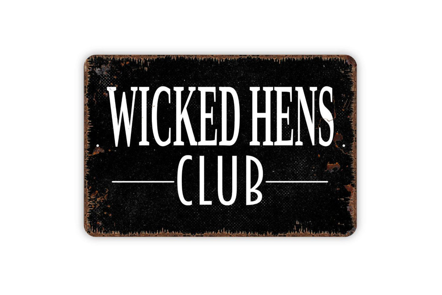 Wicked Hens Club Sign - Funny Chicken Coop Metal Indoor or Outdoor Wall Art