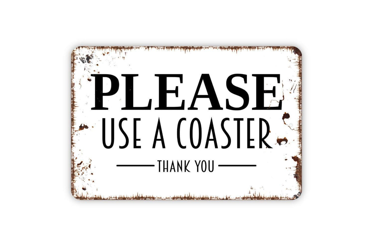 Please Use A Coaster Sign - Metal Indoor or Outdoor Wall Art Beverage Drink Coaster Sign