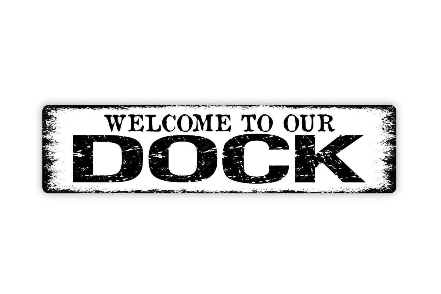 Welcome To Our Dock Sign - Boat Lake Fishing Pier Vinyl Sticker Or Street Metal Sign or Door Name Plate Plaque