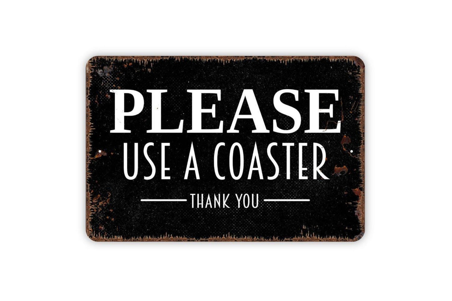 Please Use A Coaster Sign - Metal Indoor or Outdoor Wall Art Beverage Drink Coaster Sign