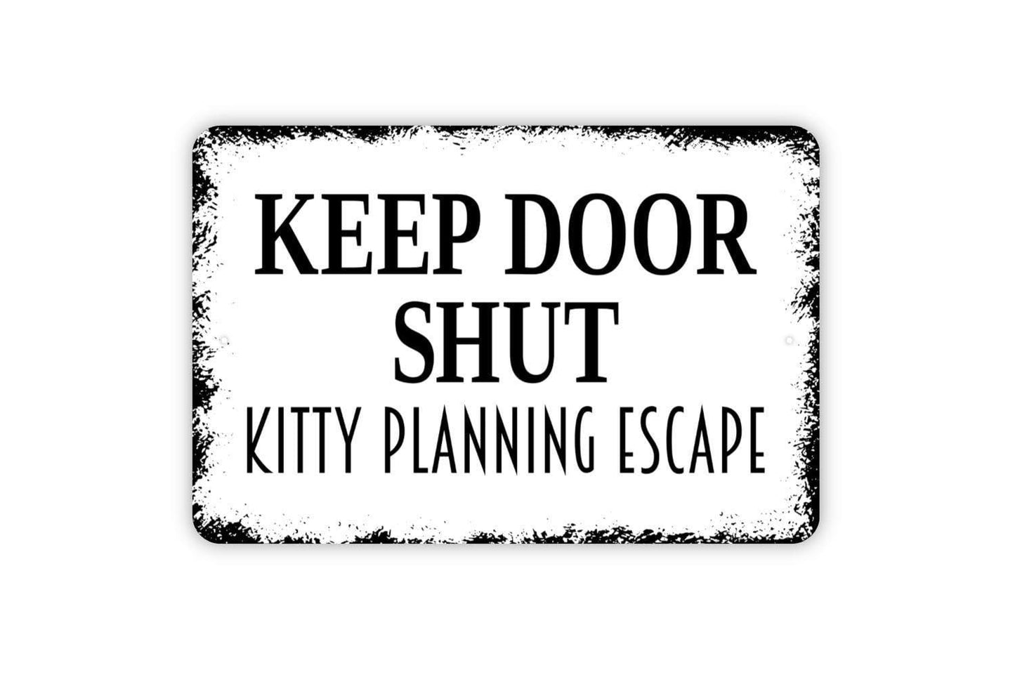 Keep Door Shut Kitty Planning Escape Sign – Funny Cat Lover Wall Decor – Pet Safety Door Reminder – Metal Sign or Vinyl Sticker