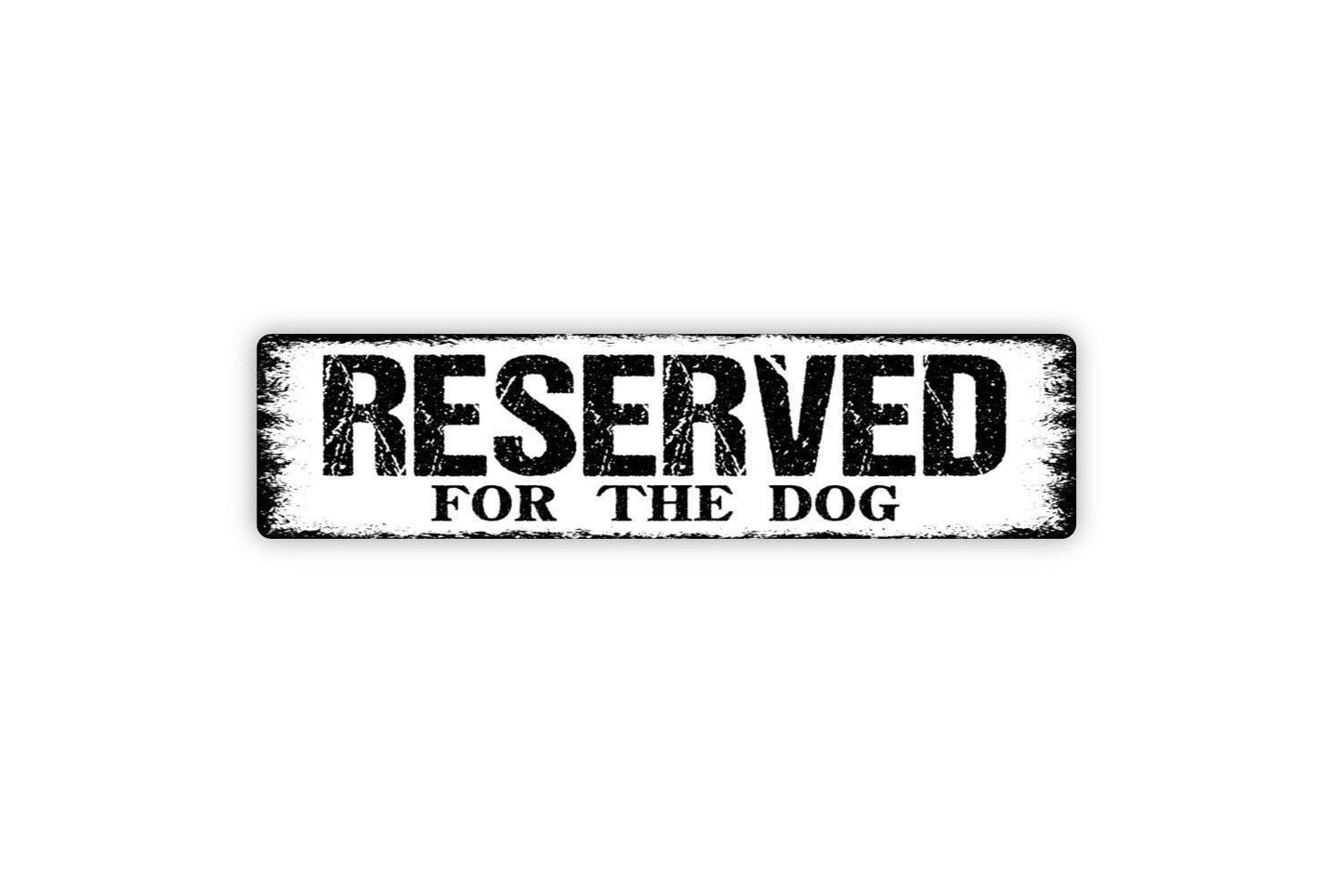 Reserved For The Dog Sign - Funny Metal Vinyl Sticker Or Street Sign or Door Name Plate Plaque