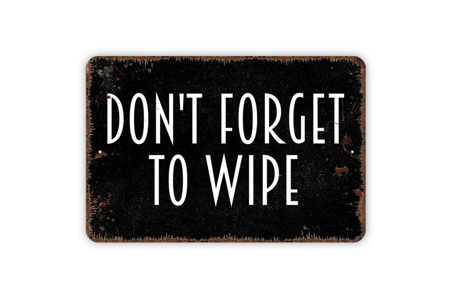 Don't Forget To Wipe Sign, Funny Bathroom Metal Sign, Farmhouse Contemporary Modern Wall Metal Sign