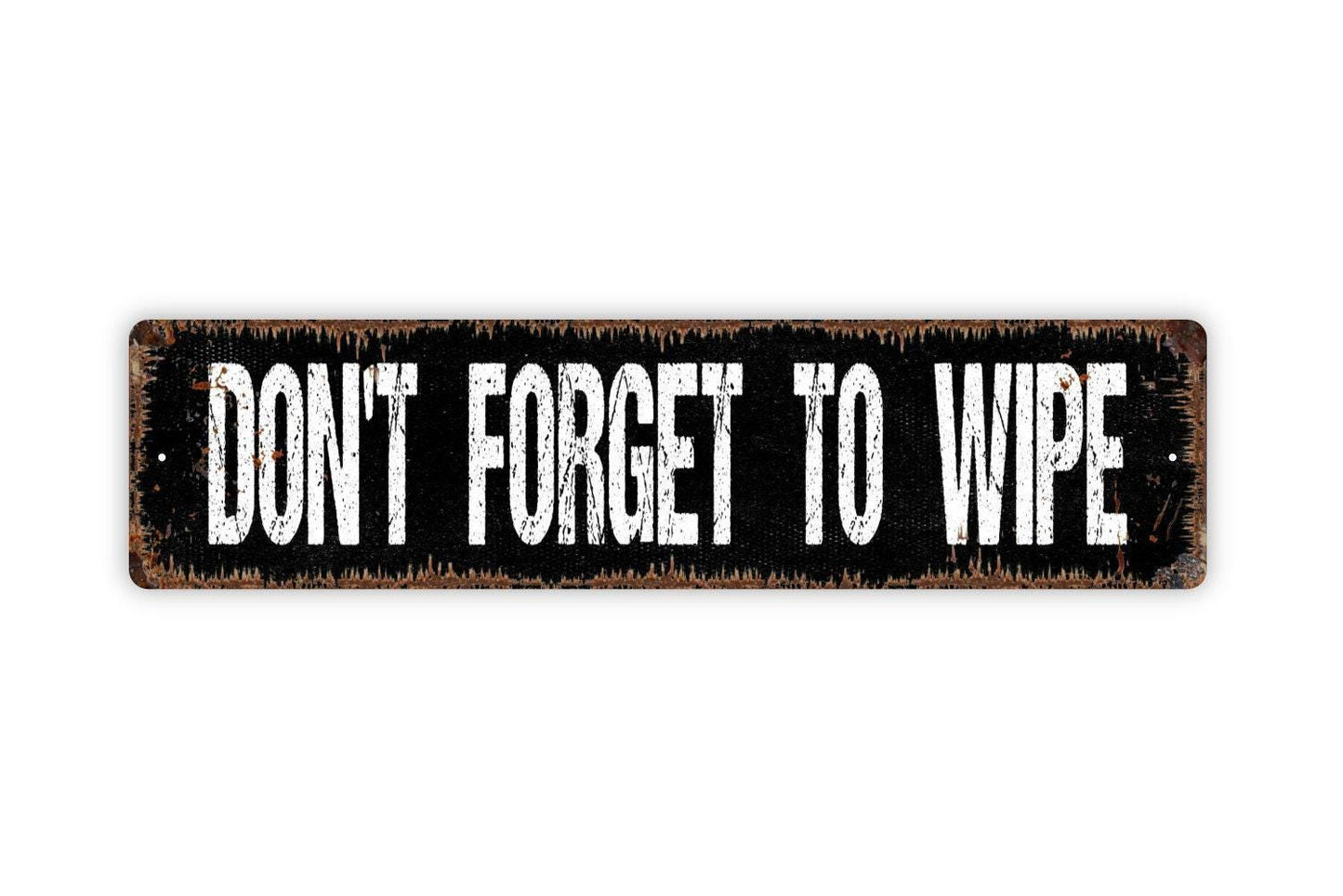 Don't Forget To Wipe Sign - Funny Bathroom Restroom Kids Bath Vinyl Sticker Or Street Metal Sign or Door Name Plate Plaque