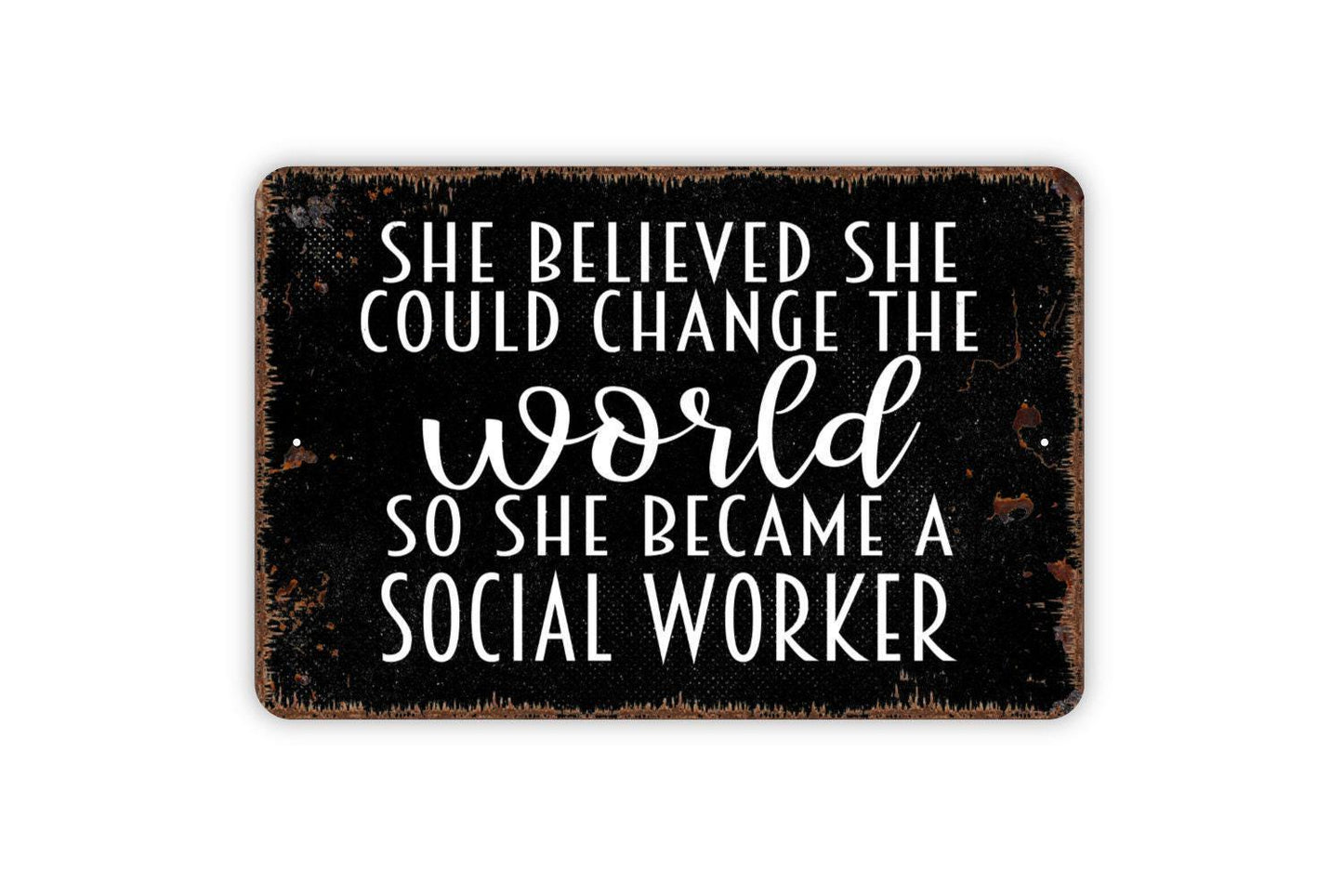She Believed She Could Change The World So She Became A Social Worker - Metal Wall Art