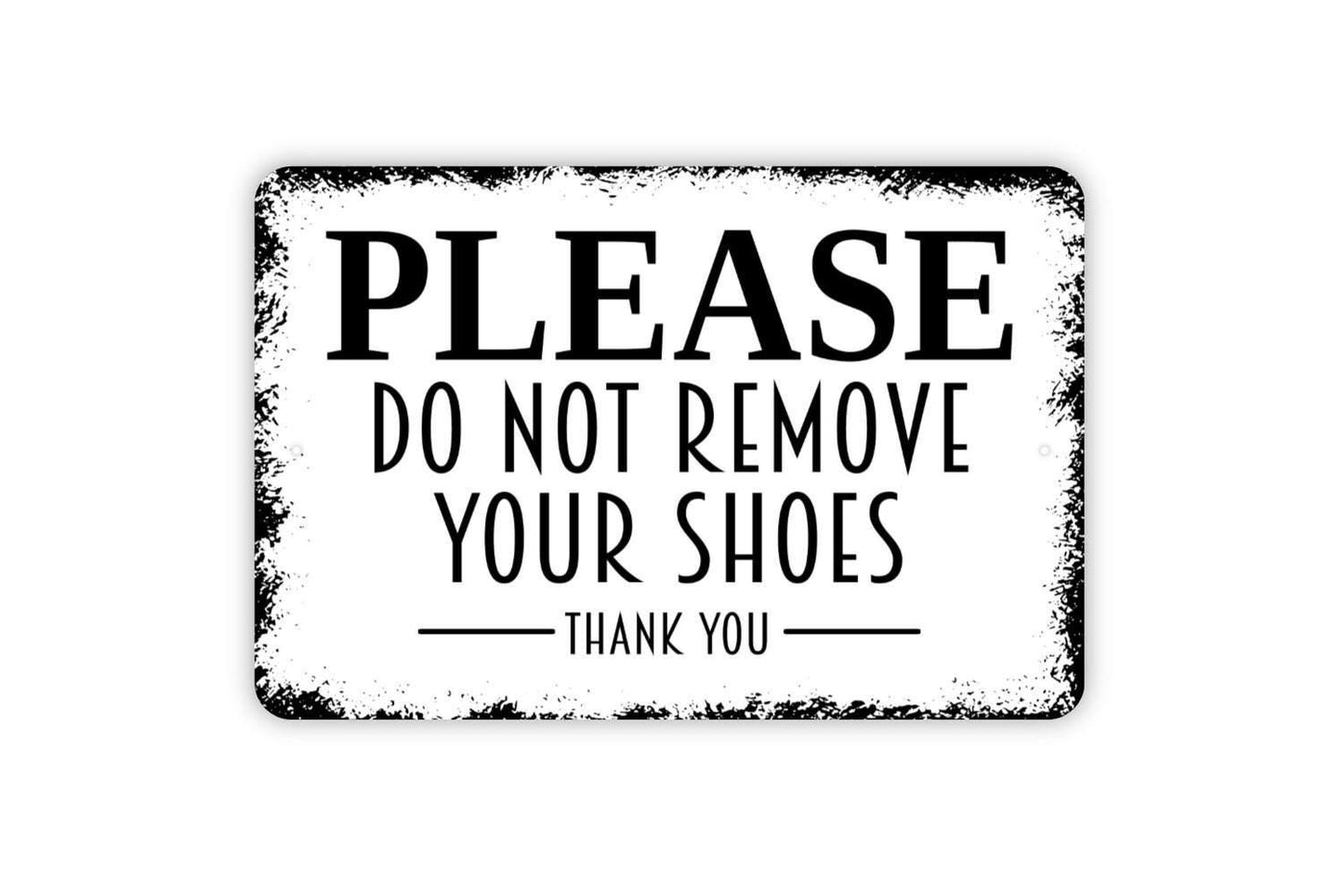 Please Do Not Remove Shoes Thank You Sign - Custom Indoor or Outdoor Metal Wall Art