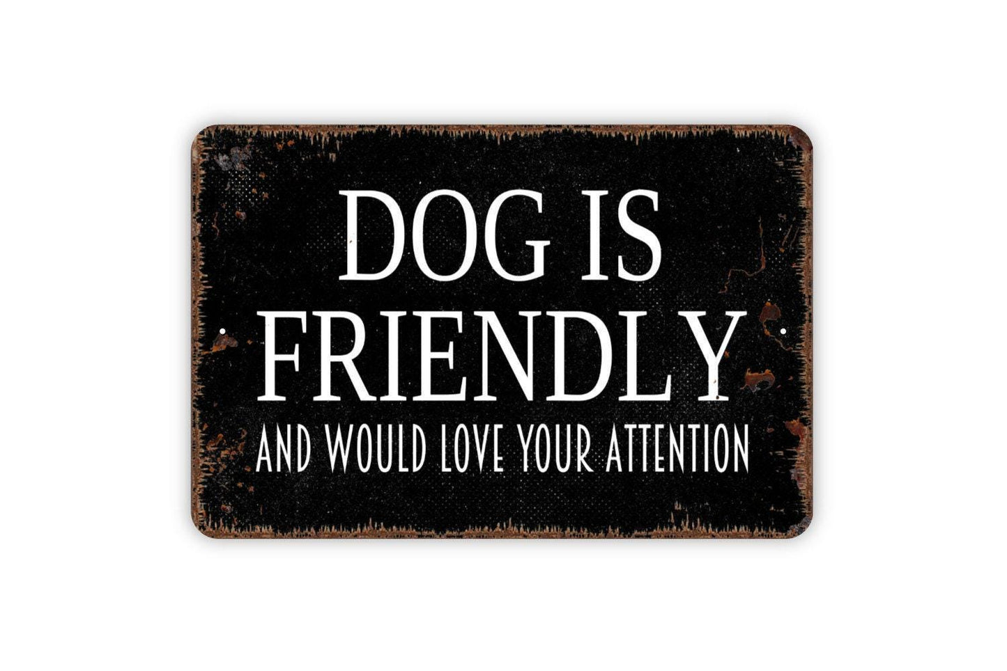 Dog Is Friendly And Would Love Your Attention Sign | Funny Dog Lover Yard Decor | Metal Sign or Vinyl Sticker for Fence Gate Home
