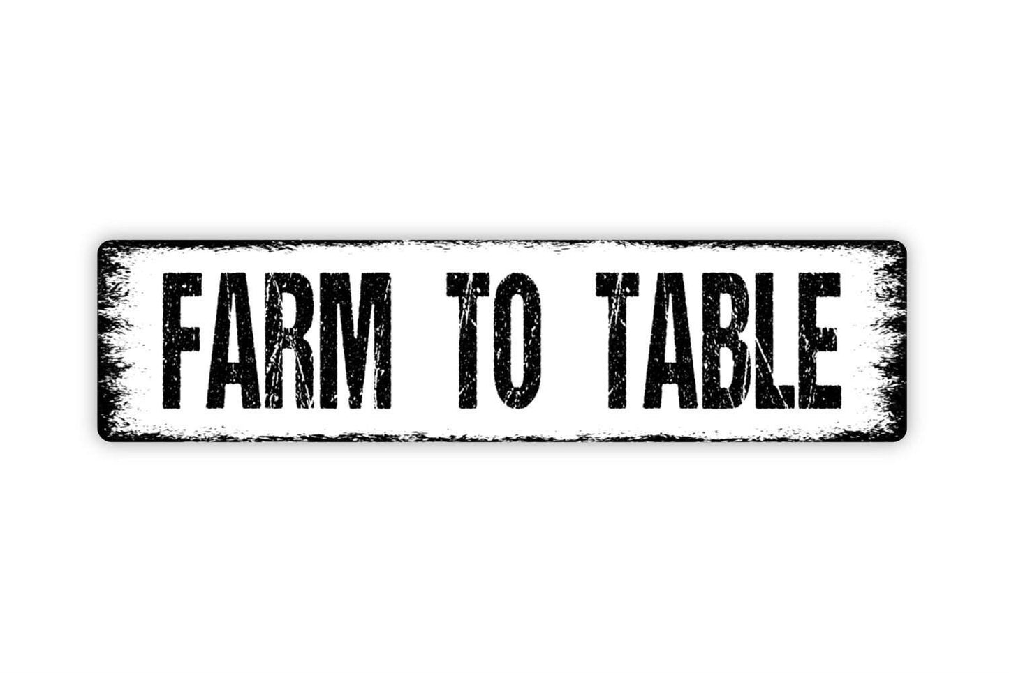 Farm To Table Sign - Kitchen Metal Vinyl Sticker Or Street Sign or Door Name Plate Plaque