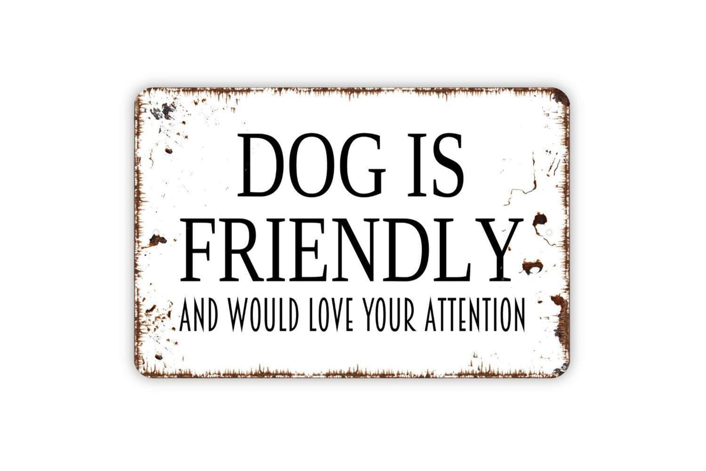 Dog Is Friendly And Would Love Your Attention Sign | Funny Dog Lover Yard Decor | Metal Sign or Vinyl Sticker for Fence Gate Home
