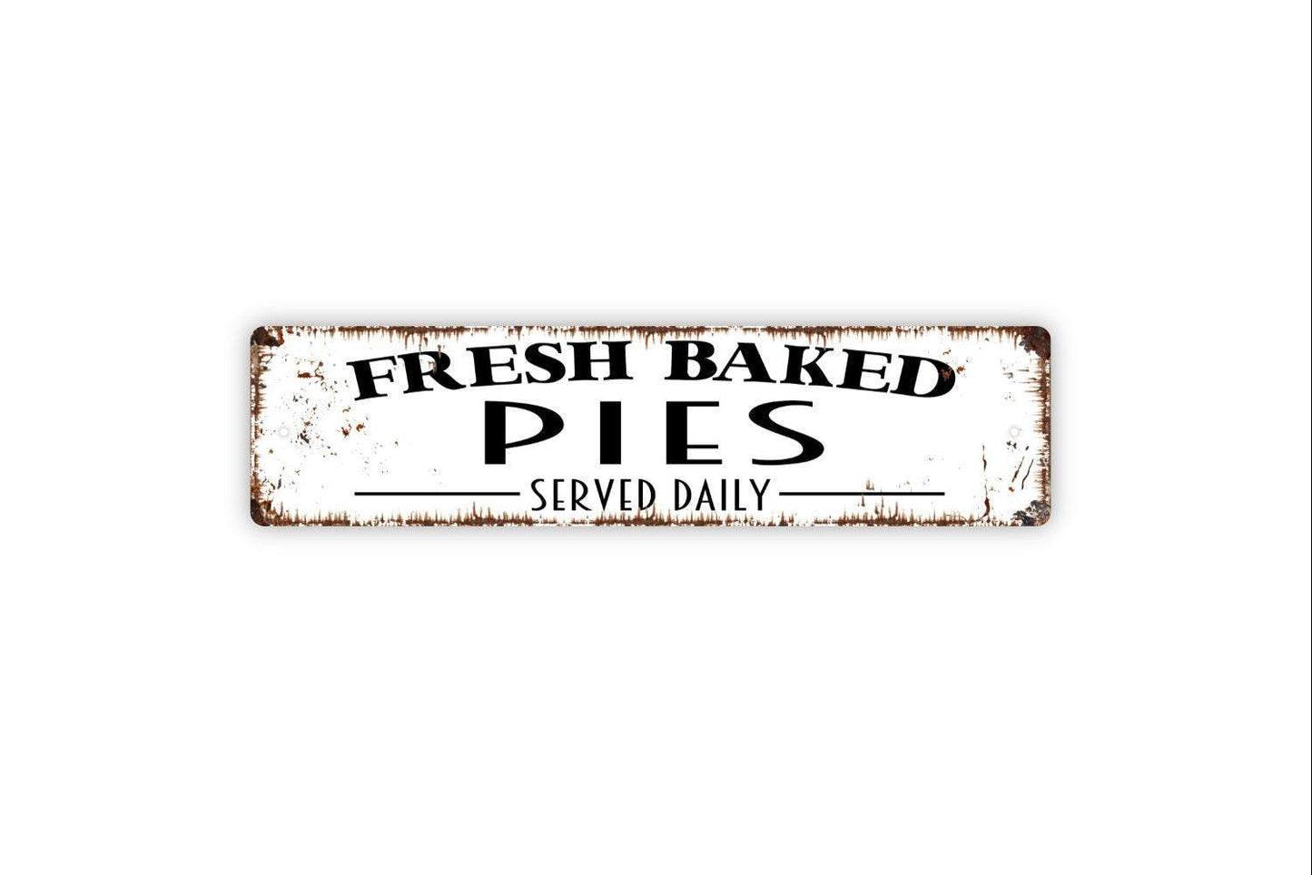 Fresh Baked Pies Served Daily Sign - Farmer's Market Baked Goods Kitchen Pantry Baking Rustic Street Metal Sign or Door Name Plate Plaque