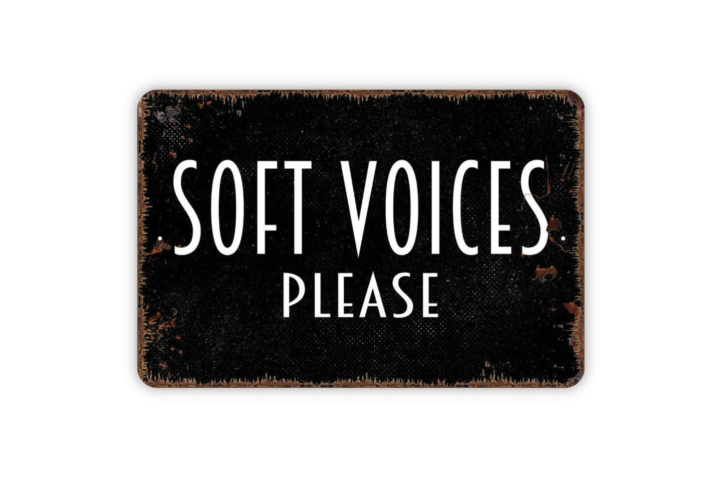Soft Voices Please Sign - Metal Indoor or Outdoor Wall Art