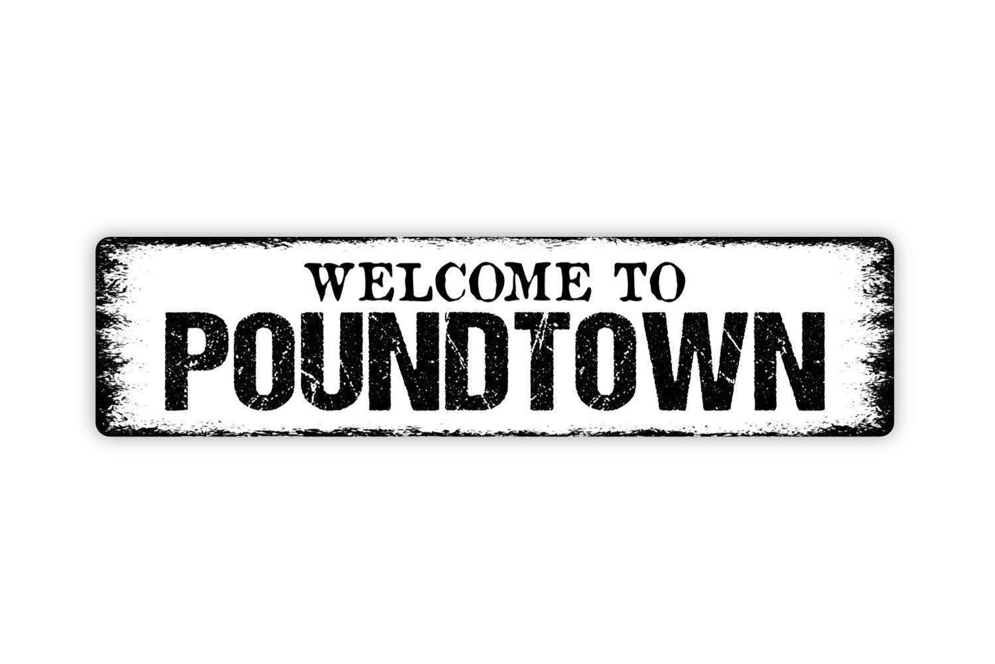 Welcome to Poundtown Sign | Funny Adult Wall Decor | Metal Sign or Vinyl Sticker for Bedroom, Man Cave, Bar, or Gag Gift