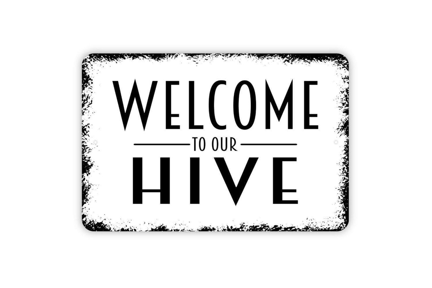 Welcome To Our Hive Sign - Metal Indoor or Outdoor Wall Art