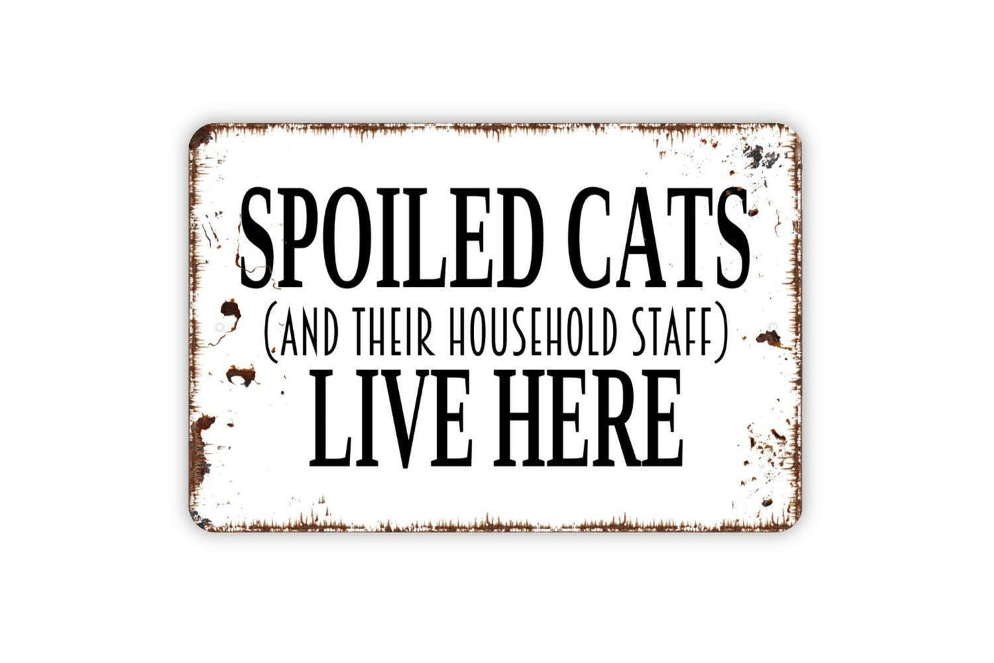 Spoiled Cats and Their Household Staff Sign | Funny Cat Lover Home Decor | Pet Humor Wall Sign | Metal Sign or Vinyl Sticker