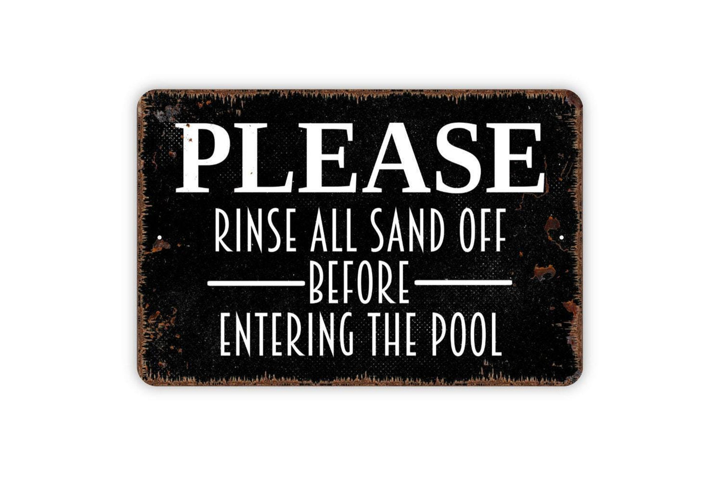 Please Rinse All Sand Off Before Entering The Pool Sign - Swimming Pool Beach Metal Indoor or Outdoor Wall Art