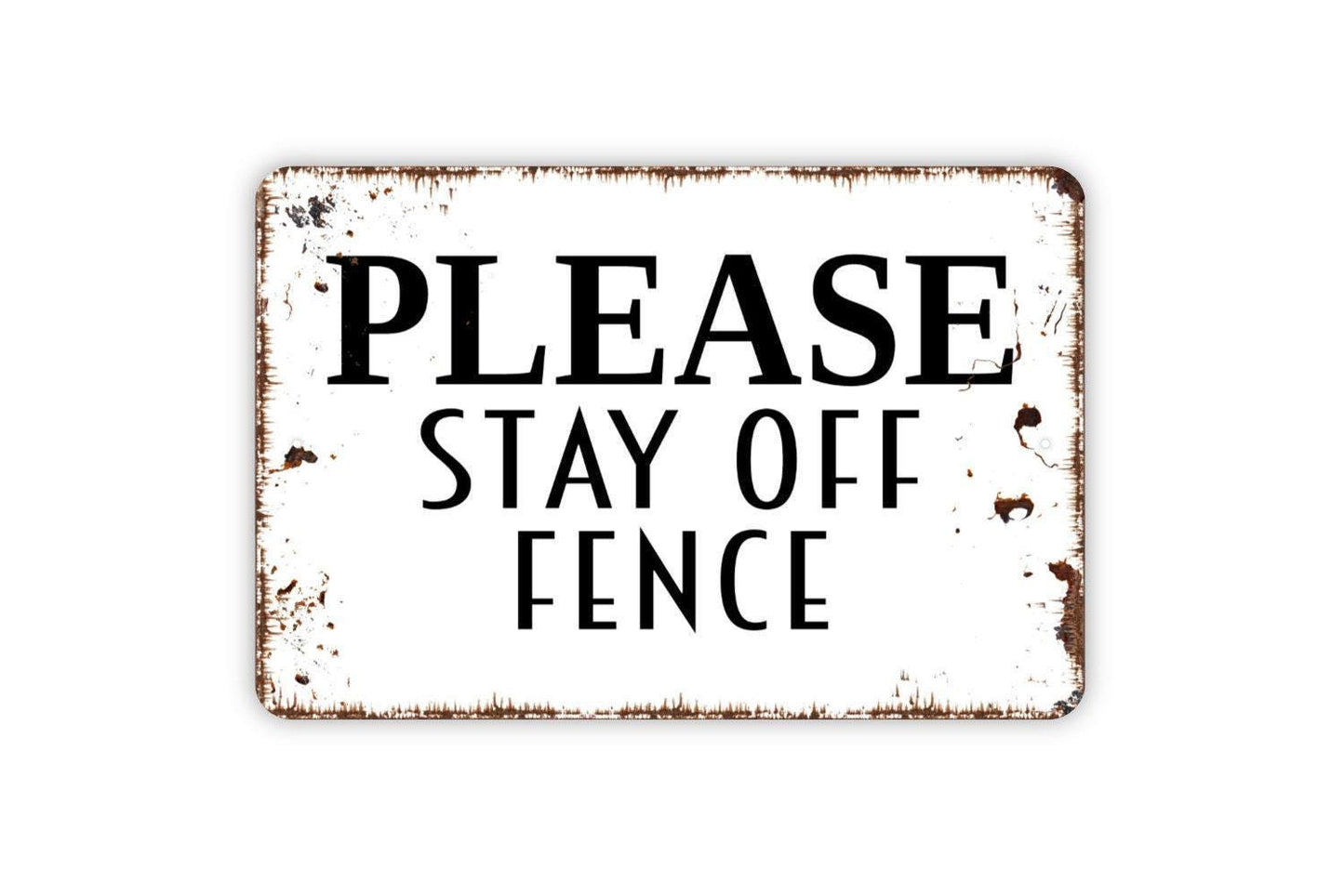 Please Stay Off Fence Sign - Keep Off Gate Metal Wall Art - Indoor or Outdoor
