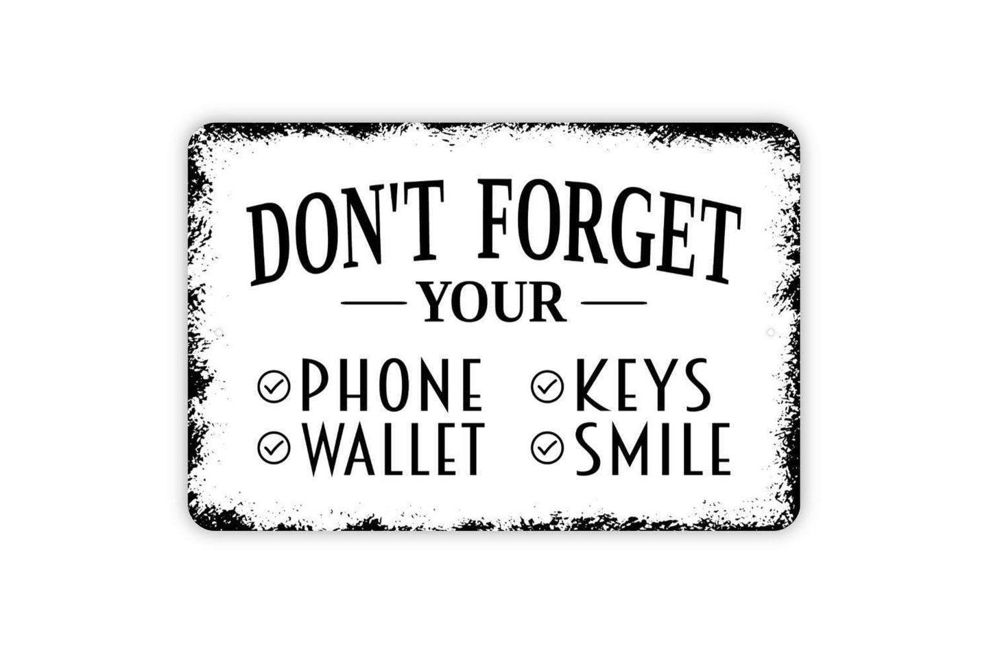 Don’t Forget Your Phone Wallet Keys Smile Sign | Funny Entryway Reminder | Metal Sign or Vinyl Sticker for Home Office Dorm
