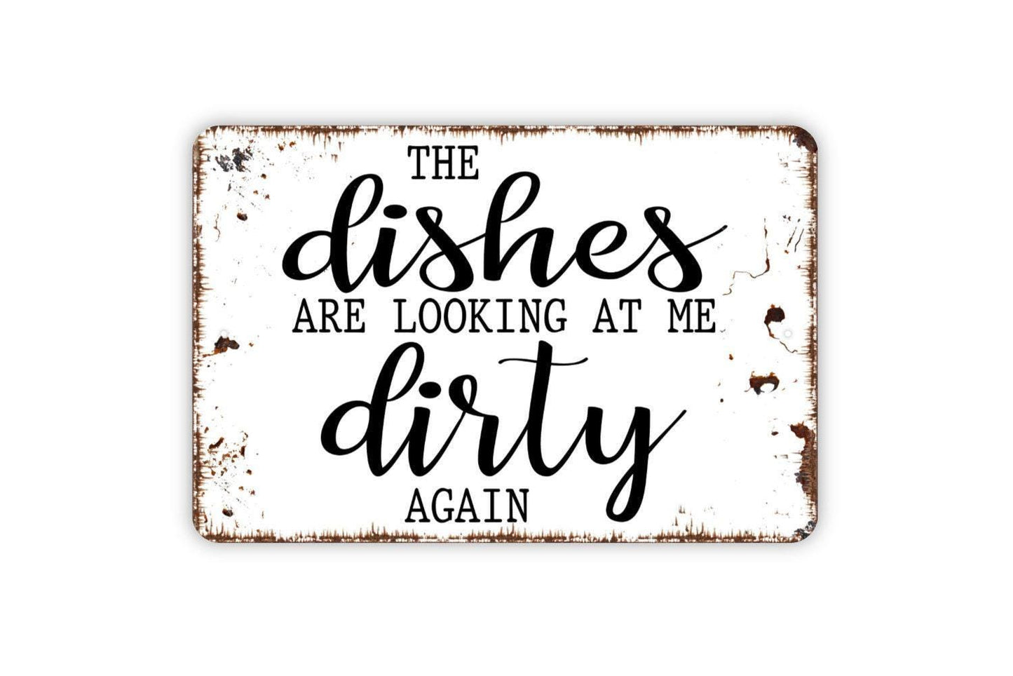 The Dishes Are Looking At Me Dirty Again Sign Metal or Vinyl Sticker | Funny Kitchen Sign | Rustic Farmhouse Wall Art | Dishwashing Humor