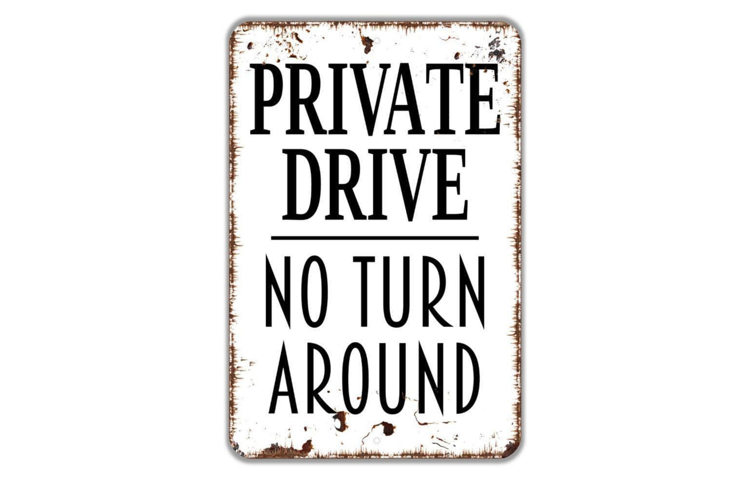 Private Drive No Turn Around Sign - Metal Indoor or Outdoor Wall Art