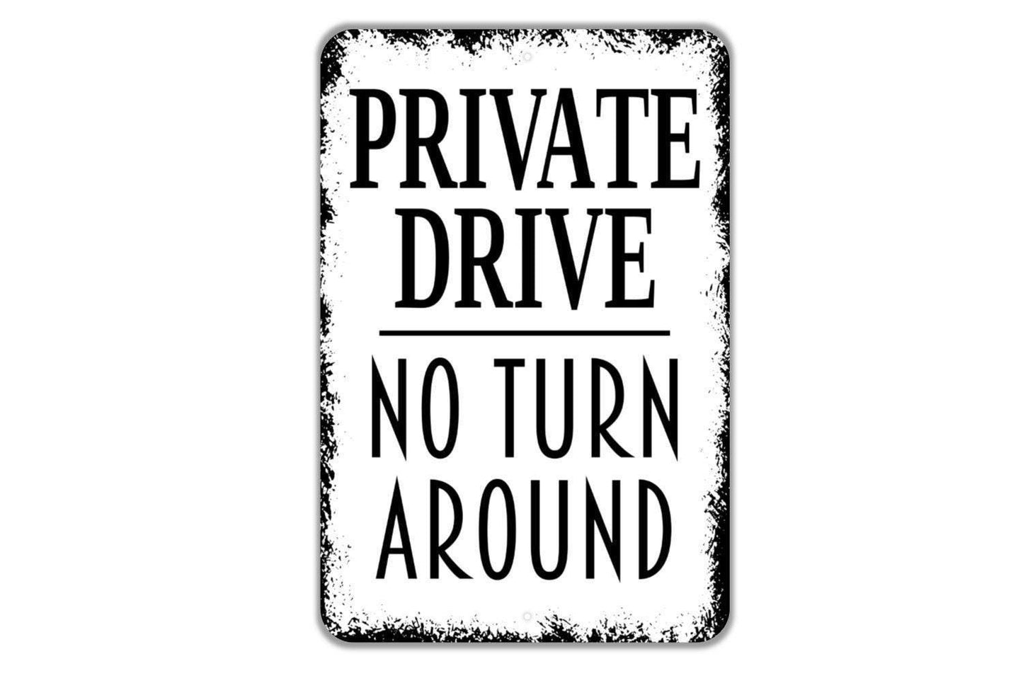 Private Drive No Turn Around Sign - Metal Indoor or Outdoor Wall Art