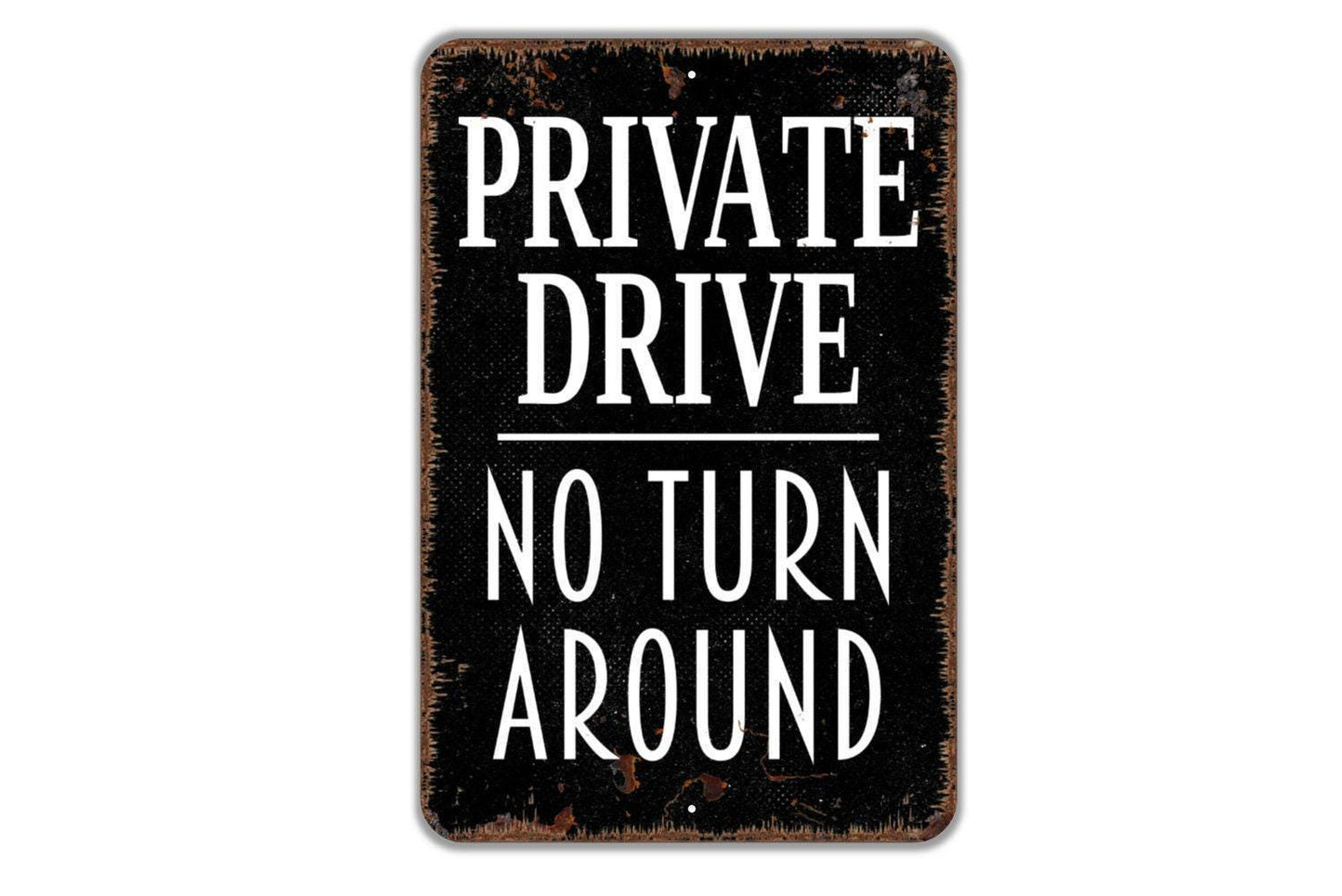 Private Drive No Turn Around Sign - Metal Indoor or Outdoor Wall Art