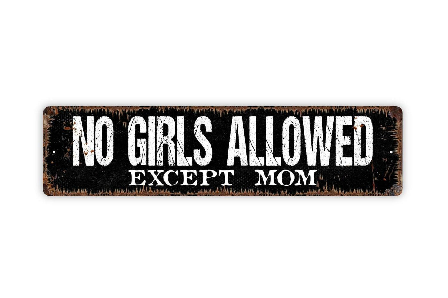 No Girls Allowed Except Mom Sign - Vinyl Sticker Or Metal Street Sign or Door Name Plate Plaque