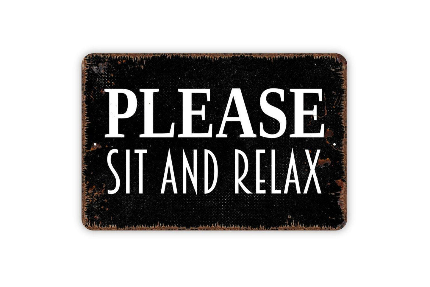 Please Sit And Relax Sign - Metal Indoor or Outdoor Wall Art