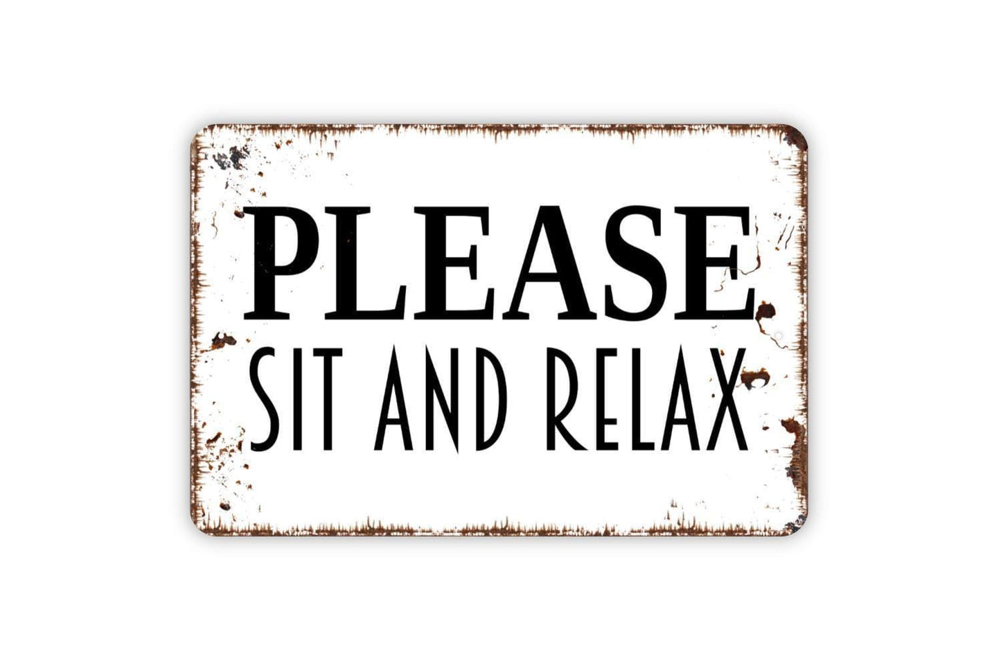 Please Sit And Relax Sign - Metal Indoor or Outdoor Wall Art