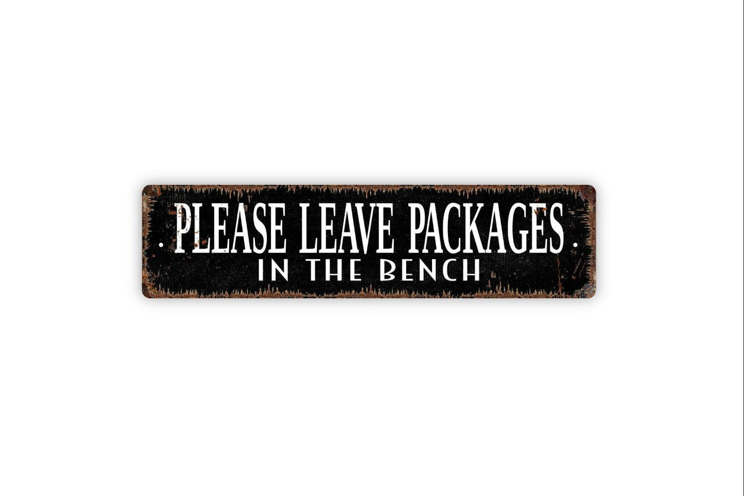 Please Leave Packages In The Bench Sign | Delivery Drop Off Sign | Metal Sign or Vinyl Sticker for Porch Patio Entryway Home