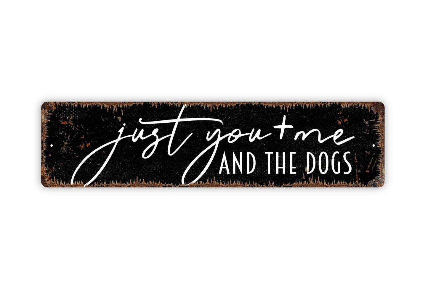 Just You and Me and the Dogs Sign | Rustic Pet Wall Decor | Metal Sign or Vinyl Sticker for Dog Lovers, Homes, or Farmhouse Style