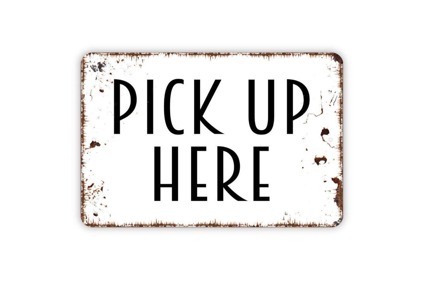 Pick Up Here Sign, Metal Sign, Farmhouse Contemporary Modern Wall Metal Sign