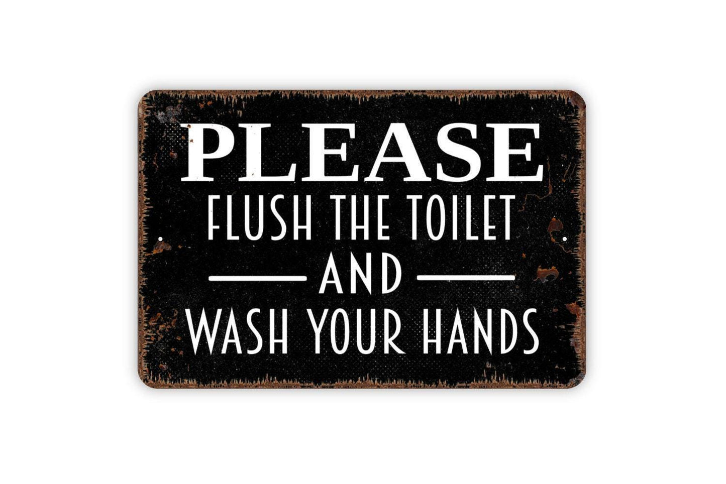 Please Flush The Toilet and Wash Your Hands Sign - Bathroom Restroom Metal Wall Art - Indoor or Outdoor