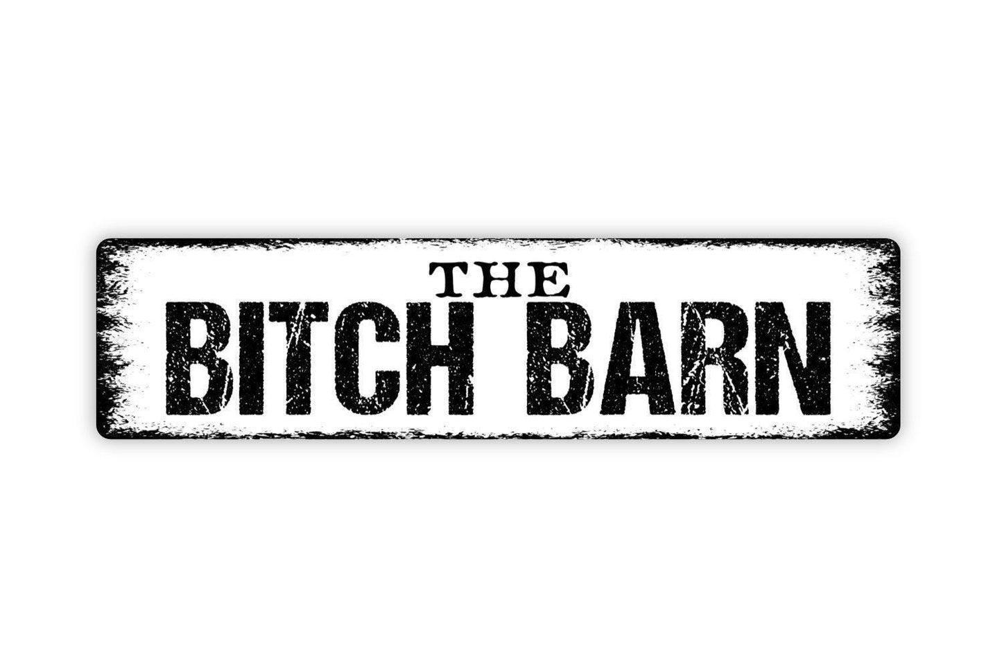 The Bitch Barn Sign - Vinyl Sticker Or Metal Street Sign or Door Name Plate Plaque