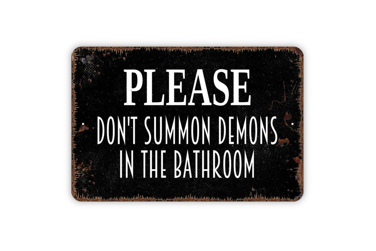 Please Don't Summon Demons In The Bathroom Sign - Funny Restroom Metal Wall Art - Indoor or Outdoor