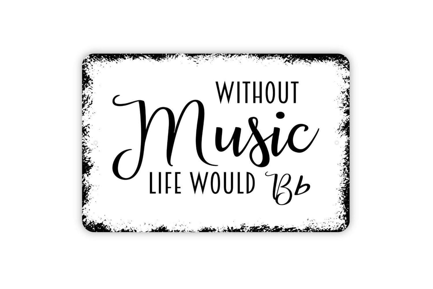 Without Music Life Would Be Flat Sign | Funny Music Sign | Metal Wall Sign | Vinyl Sticker | Music Lover Gift | Band Room Decor | Rustic