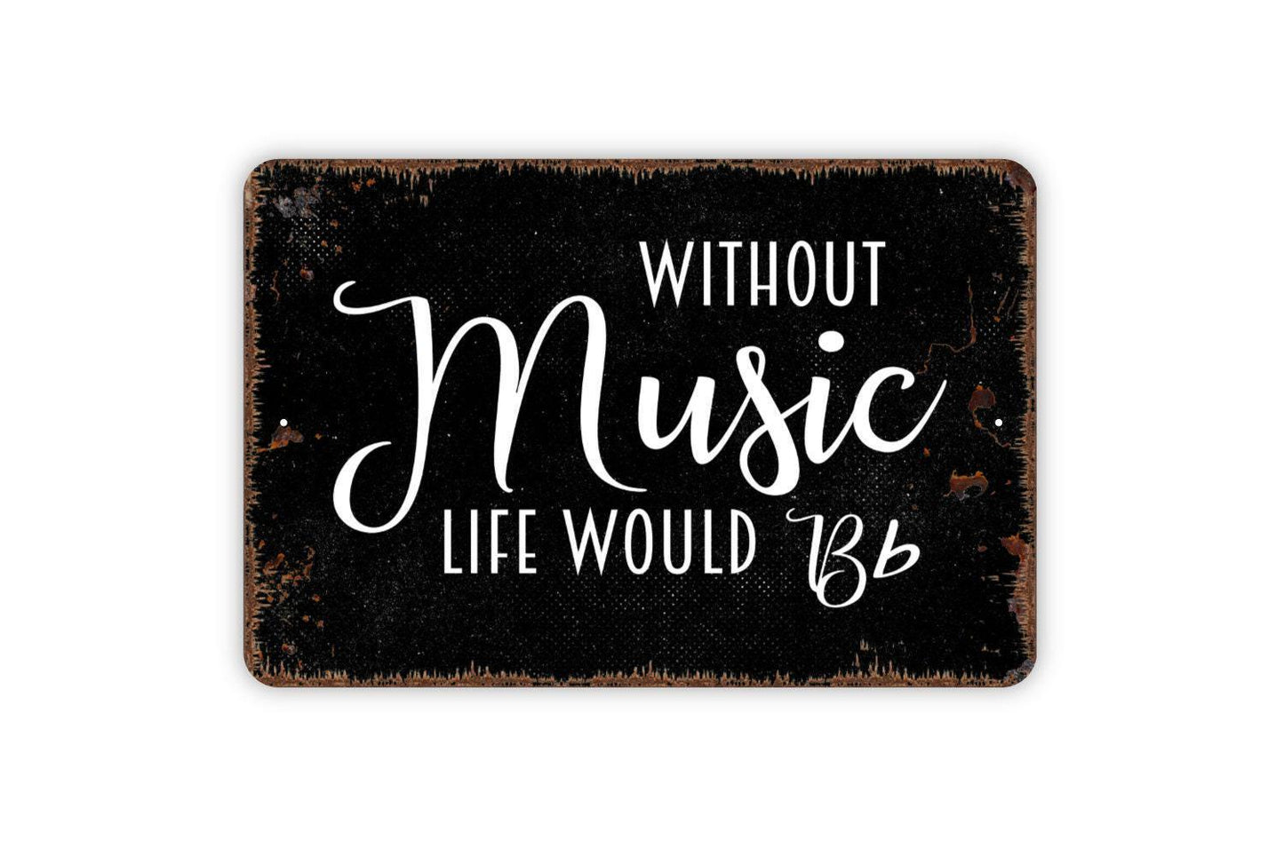 Without Music Life Would Be Flat Sign | Funny Music Sign | Metal Wall Sign | Vinyl Sticker | Music Lover Gift | Band Room Decor | Rustic
