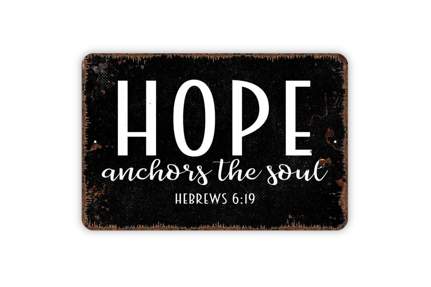 Hope Anchors The Soul Metal Sign - Hebrews Bible Verse Metal Wall Art - Indoor or Outdoor