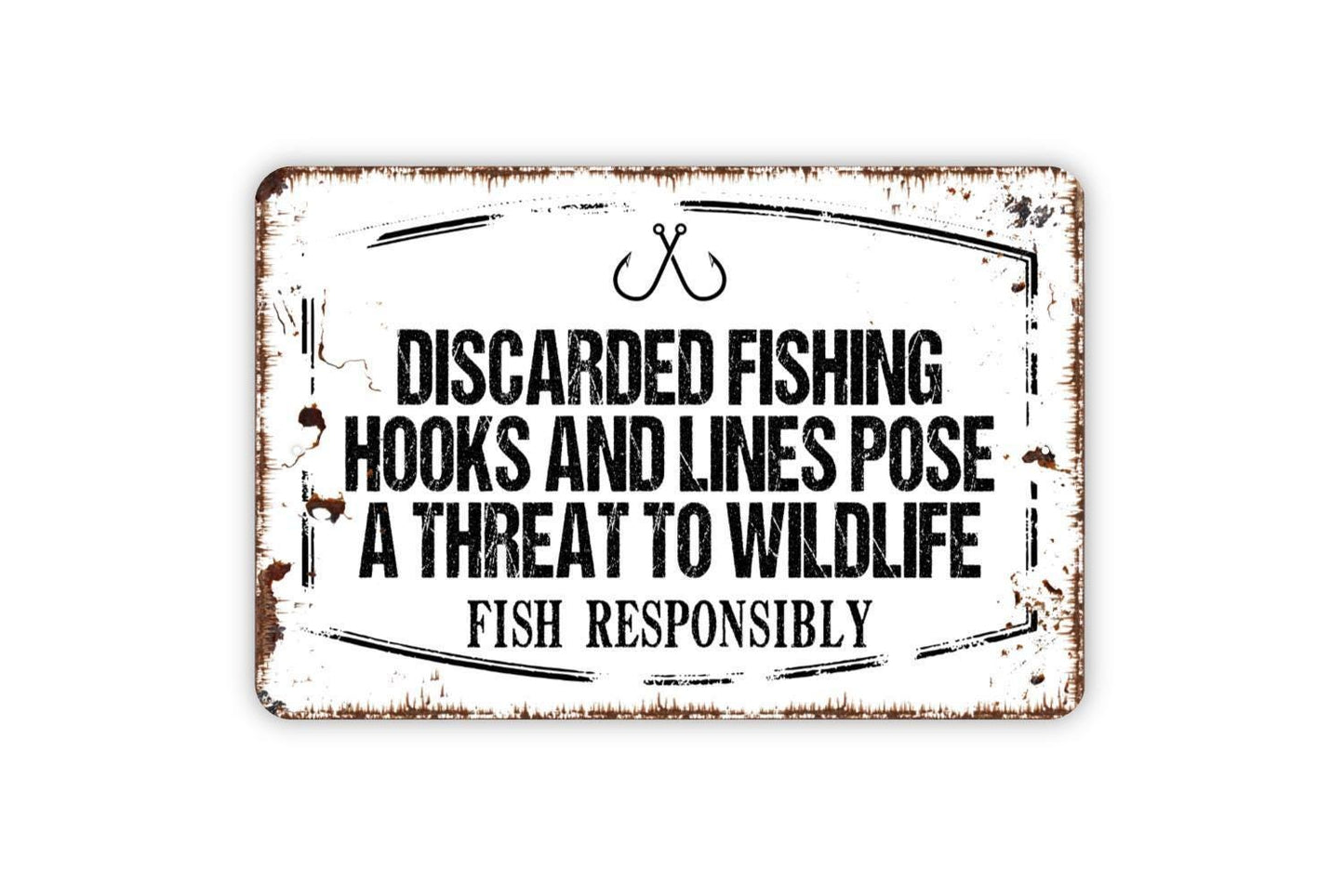 Discarded Fishing Hooks And Lines Pose A Threat To Wildlife Fish Responsibly Sign | Lake River Pond Dock Warning Metal Sign or Vinyl Sticker