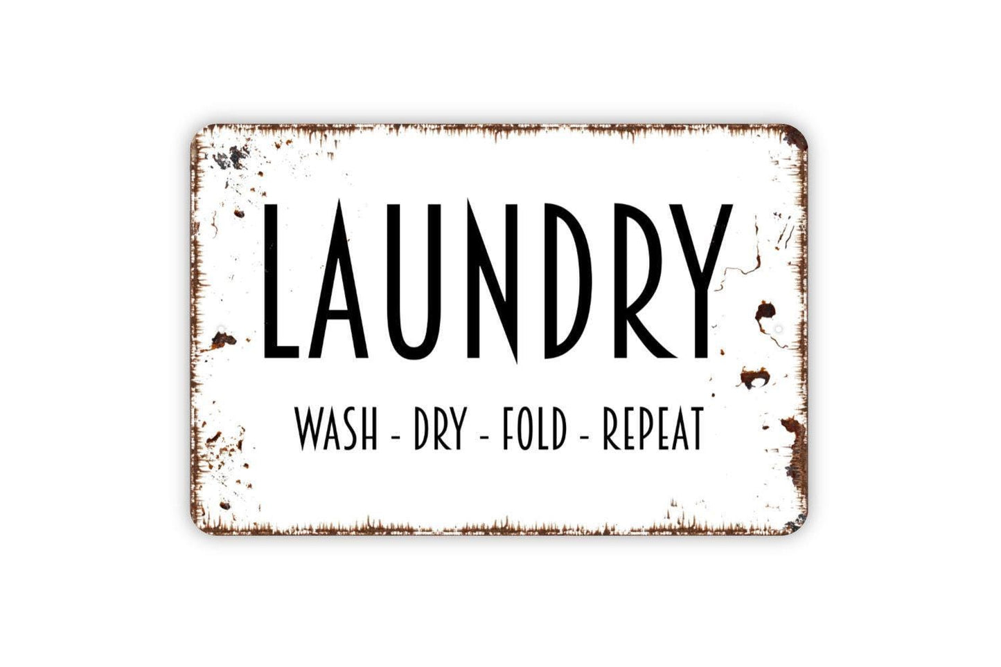 Laundry Wash Dry Fold Repeat Sign - Laundry Room Metal Wall Art - Indoor or Outdoor