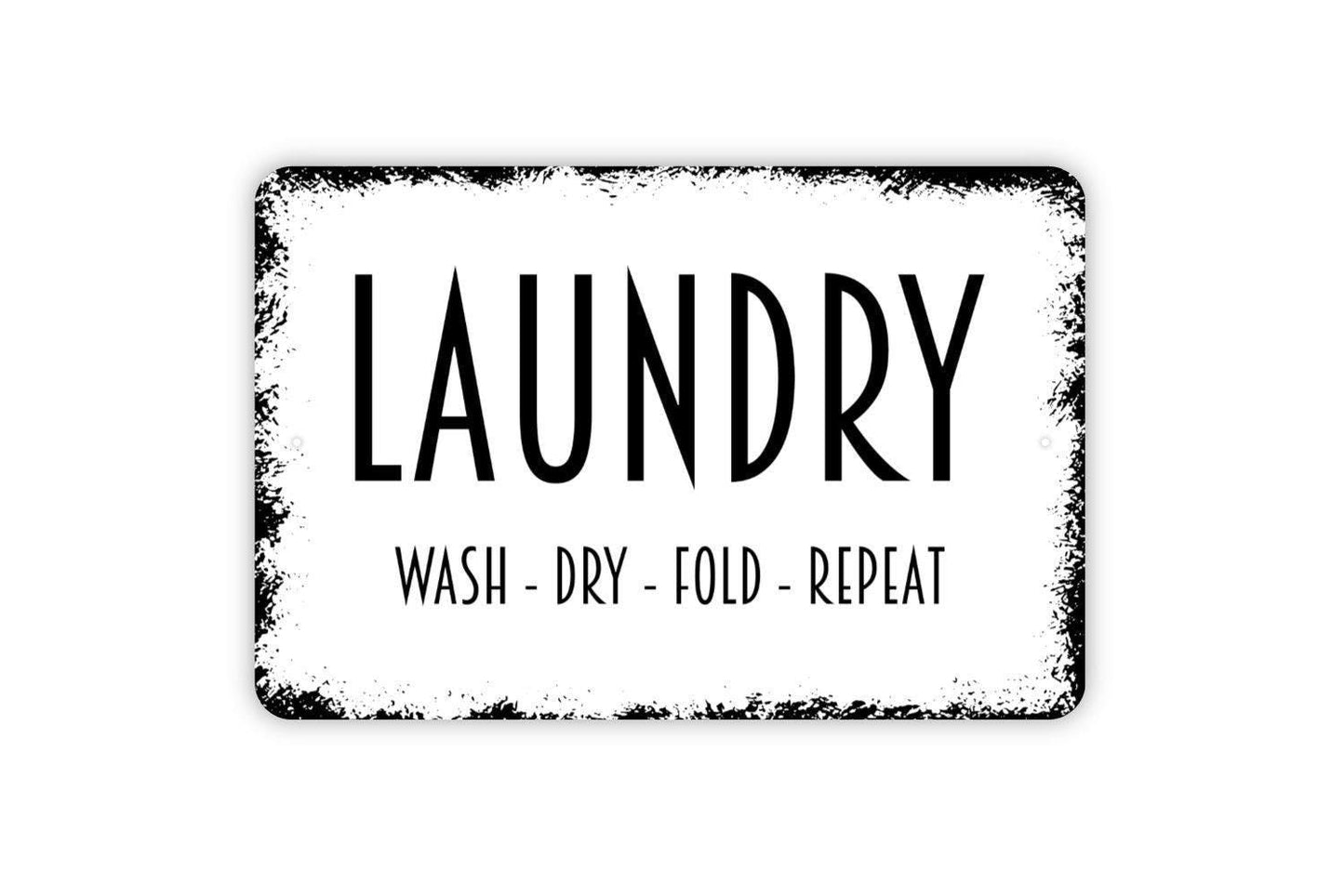 Laundry Wash Dry Fold Repeat Sign - Laundry Room Metal Wall Art - Indoor or Outdoor