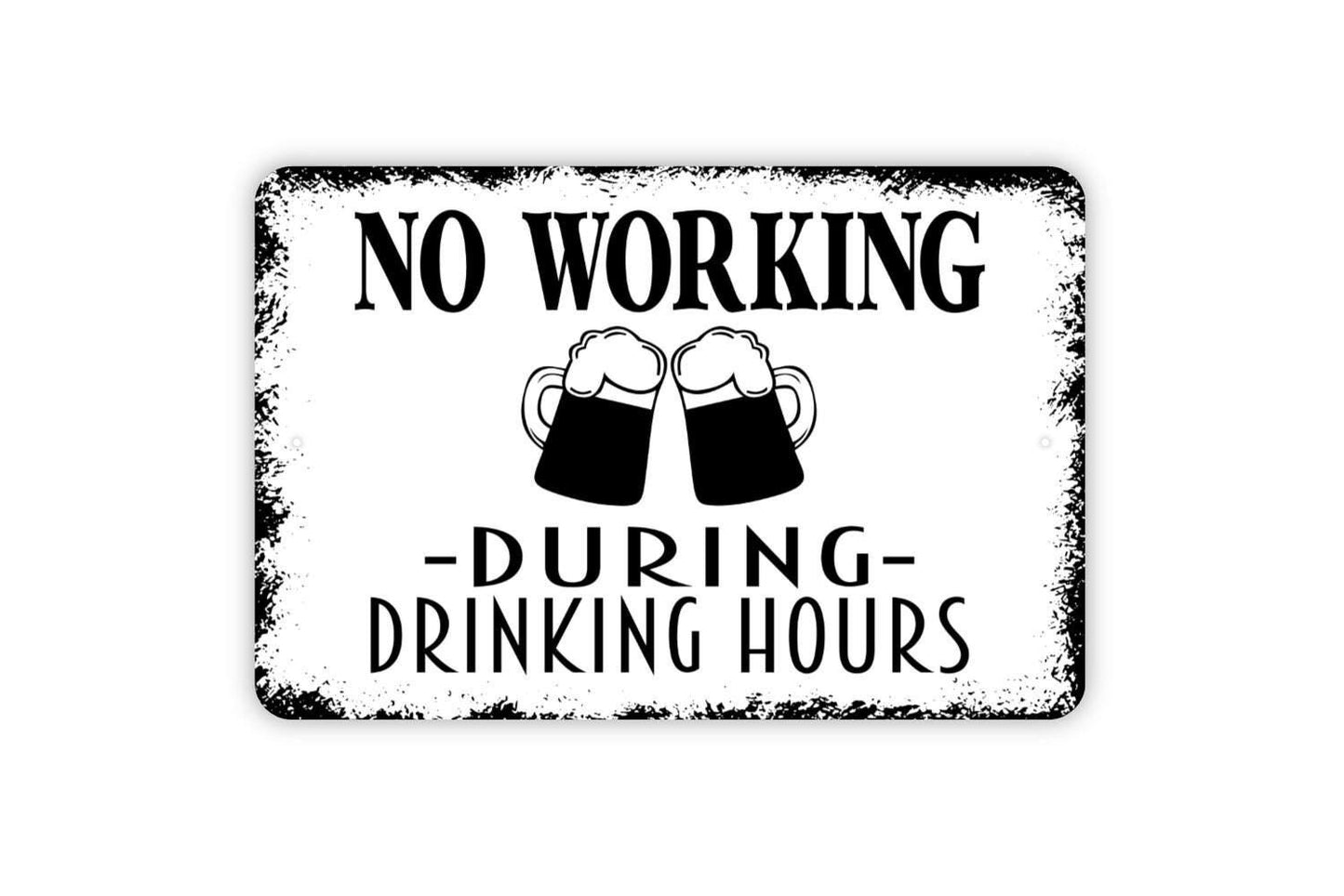 No Working During Drinking Hours Sign Metal or Vinyl Sticker | Funny Bar Decor | Rustic Home Bar Sign | Man Cave Wall Art | Party Gift