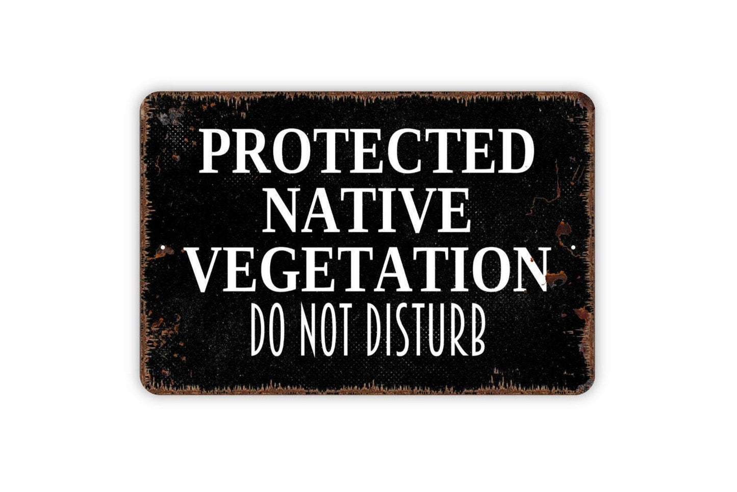 Protected Native Vegetation Do not Disturb Sign - Natural Garden Private Property Outdoor Or Indoor Metal Wall Art