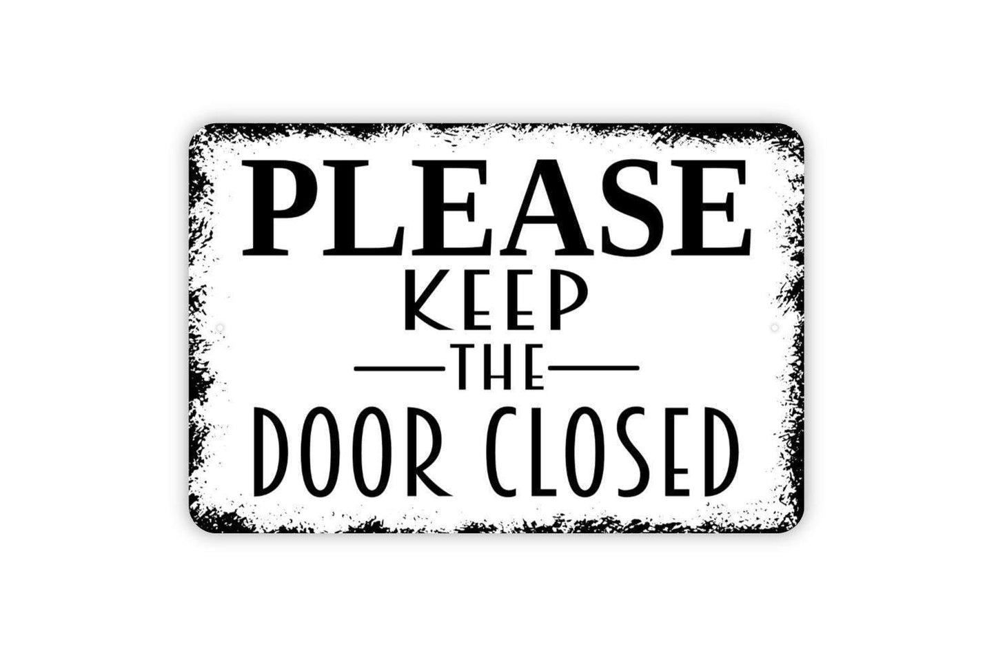 Please Keep The Door Closed Sign – Rustic Property Entry Notice – Farmhouse Wall Decor for Home Business or Office – Metal Sign or Sticker