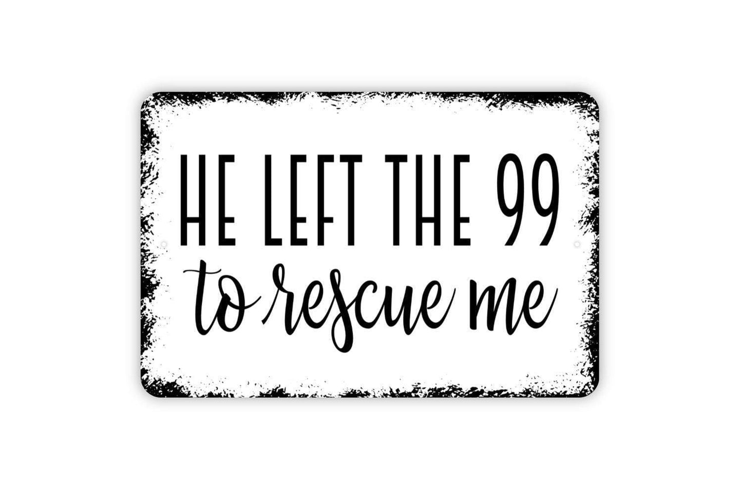 He Left The 99 To Rescue Me Sign, Christian Inspirational Hebrews Bible Verse Sign, Farmhouse Wall Decor